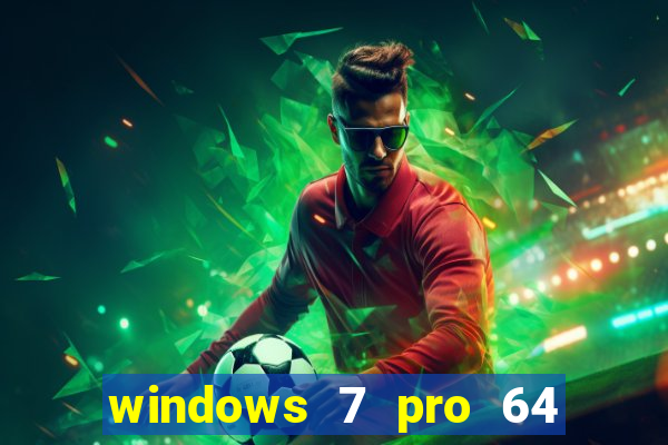 windows 7 pro 64 bits iso download